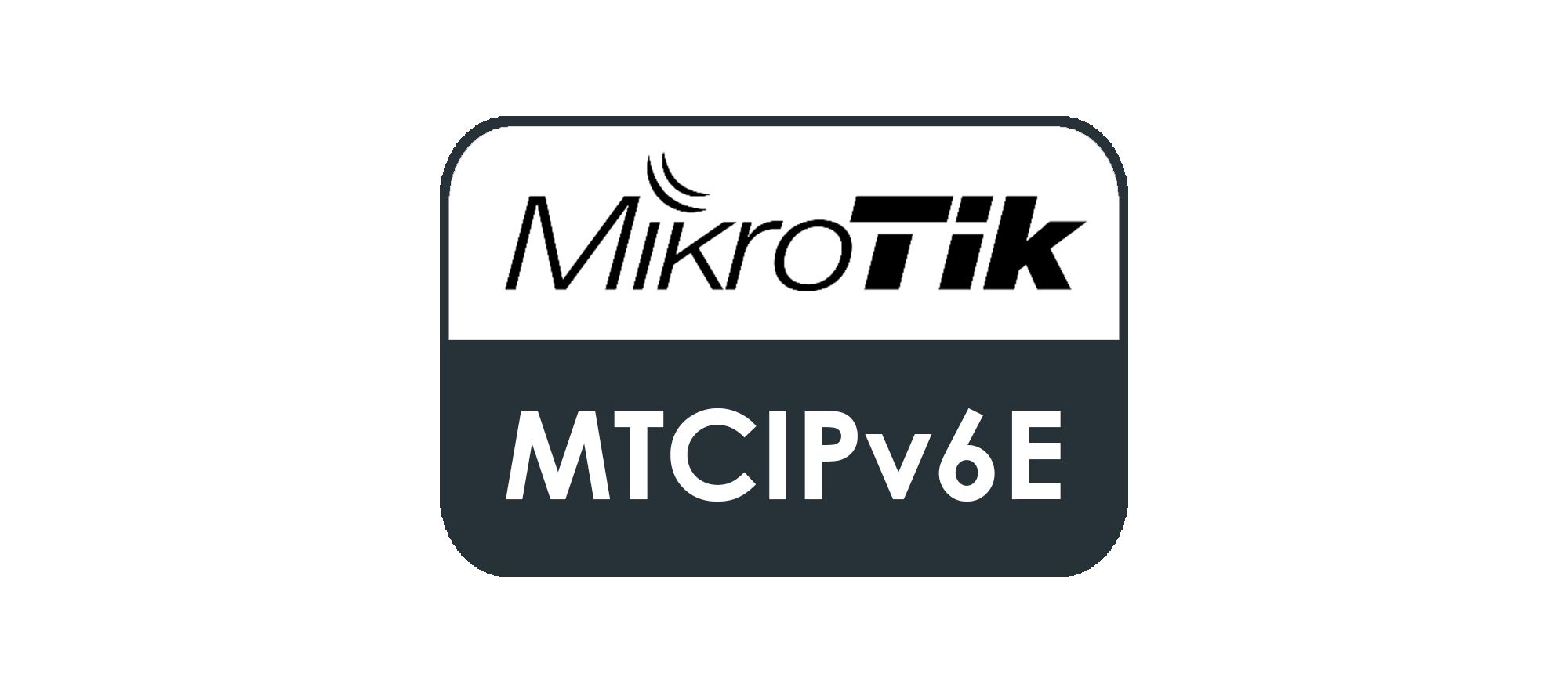 MikroTik Certified IPv6 Engineer MikroTik Certified IPv6 Engineer